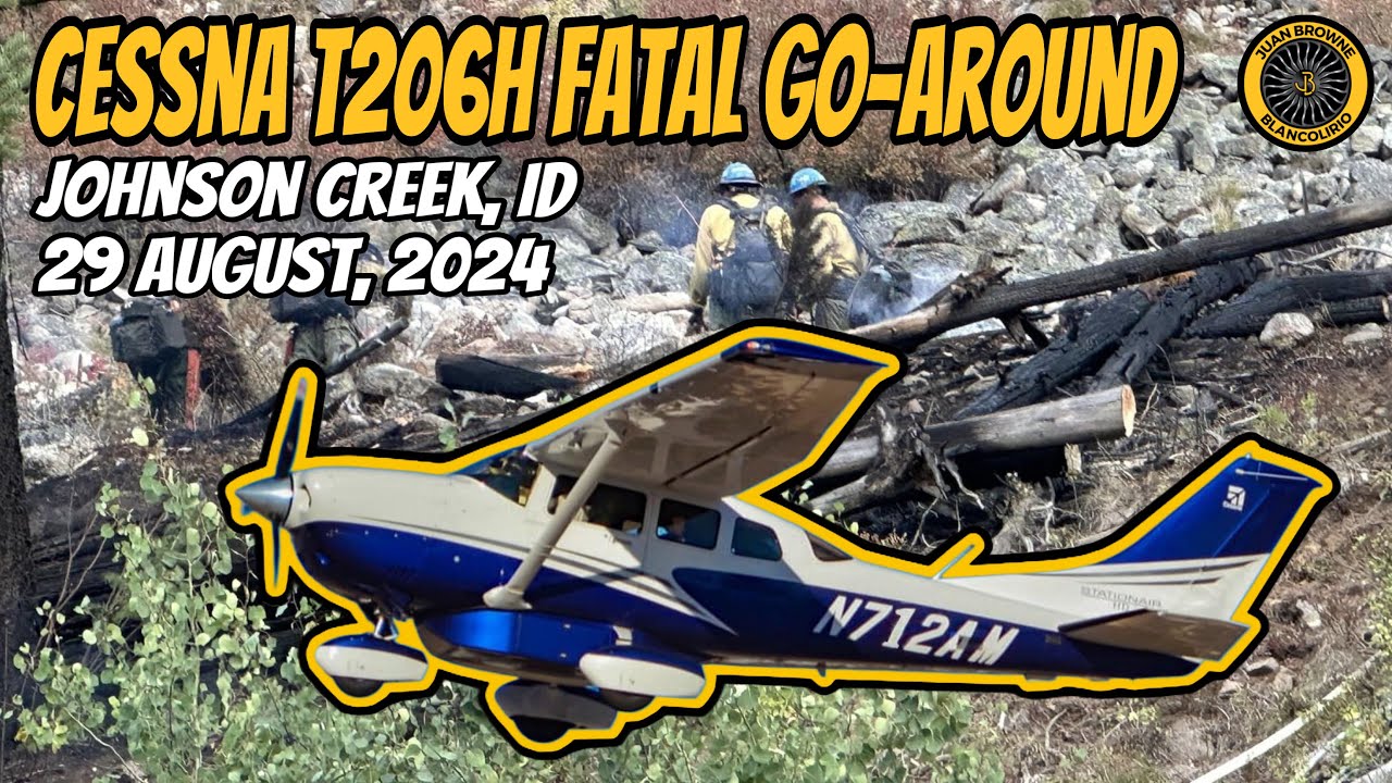 Johnson Creek C-206 Fatal Go Around 29 Aug 2024