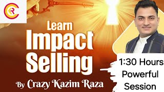 Impact Selling |How Sell Without Talking Life Insurance By Crazy Kazim Raza