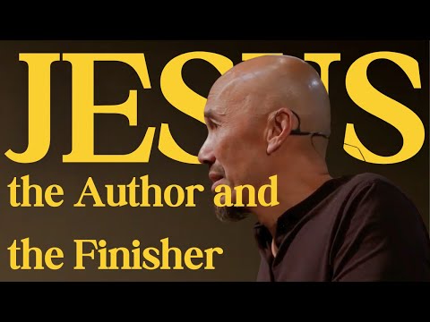 Jesus, the Author and the Finisher | Francis Chan