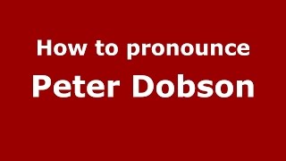How to pronounce Peter Dobson