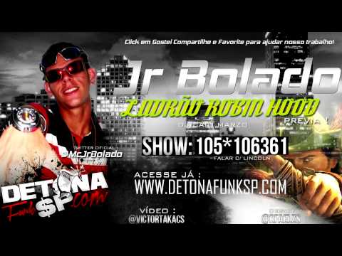 MC JR BOLADO - LADRÃO ROBIN HOOD ( PREVIA ) 2012 www.DETONAFUNKSP.com