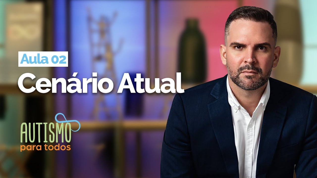 Curso Autismo para Todos | Aula 2 | Cenário atual