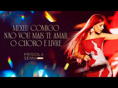 Priscila Senna - Mexeu Comigo / Não Vou Mais Te Amar/ O Choro é Livre (PRISCILA SENNA 15 ANOS)