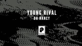 Young Rival - &quot;Oh Nancy&quot; (Official Audio)