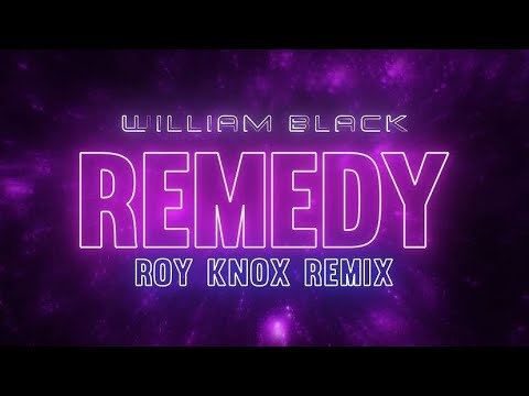 William Black - Remedy Ft. Annie Schindel (ROY KNOX Remix)