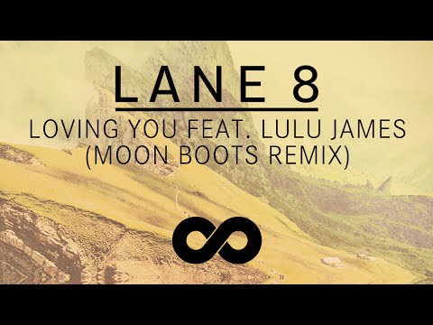 Lane 8 - Loving You feat. Lulu James (Moon Boots Remix)