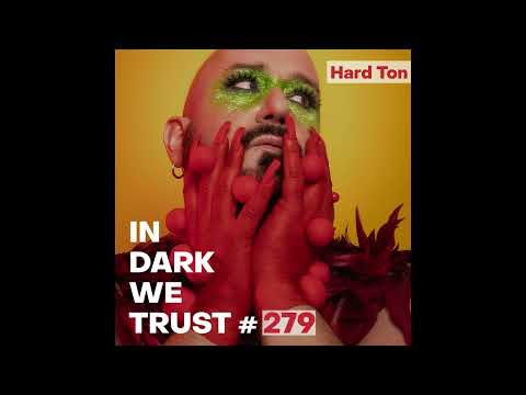 Hard Ton - IN DARK WE TRUST #279