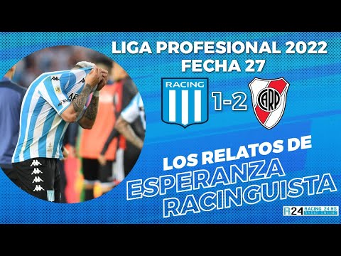 #RACING 1-2 #RIVER | FECHA 27 LIGA PROFESIONAL 2022 | Relatos de Esperanza Racinguista