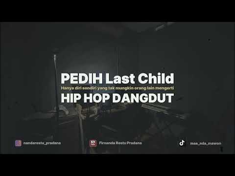 PEDIH Last Child - HIP HOP DANGDUT Version Firnanda Restu Pradana (Nr Crew)