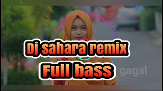 Download lagu DJ REMIX FULL BASS SAHARA TERBARU 2020 mp3