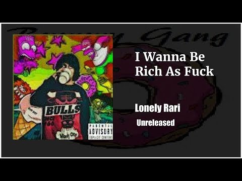 Lonely Rari- I wanna be rich as fuck