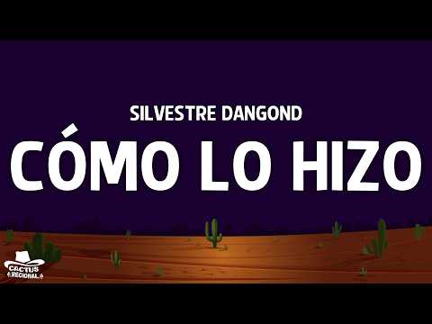 Silvestre Dangond - Cómo Lo Hizo (Letra)