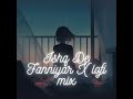 Ishq De Fanniyar X Lofi Mix