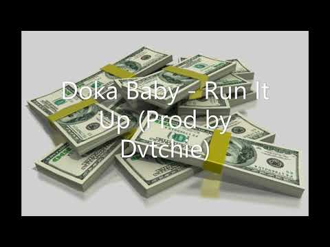 Doka Baby - Run It Up (Prod by Dvtchie)