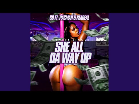 She All the Way up (feat. Pacman & Realdeal)