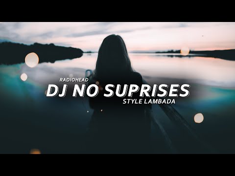 DJ No Suprises - Radiohead | Sad Remix Lambada Style
