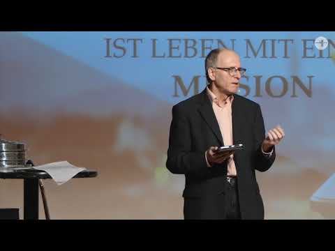 Leben mit Vision, Teil 4 – Ein Leben mit einer Mission