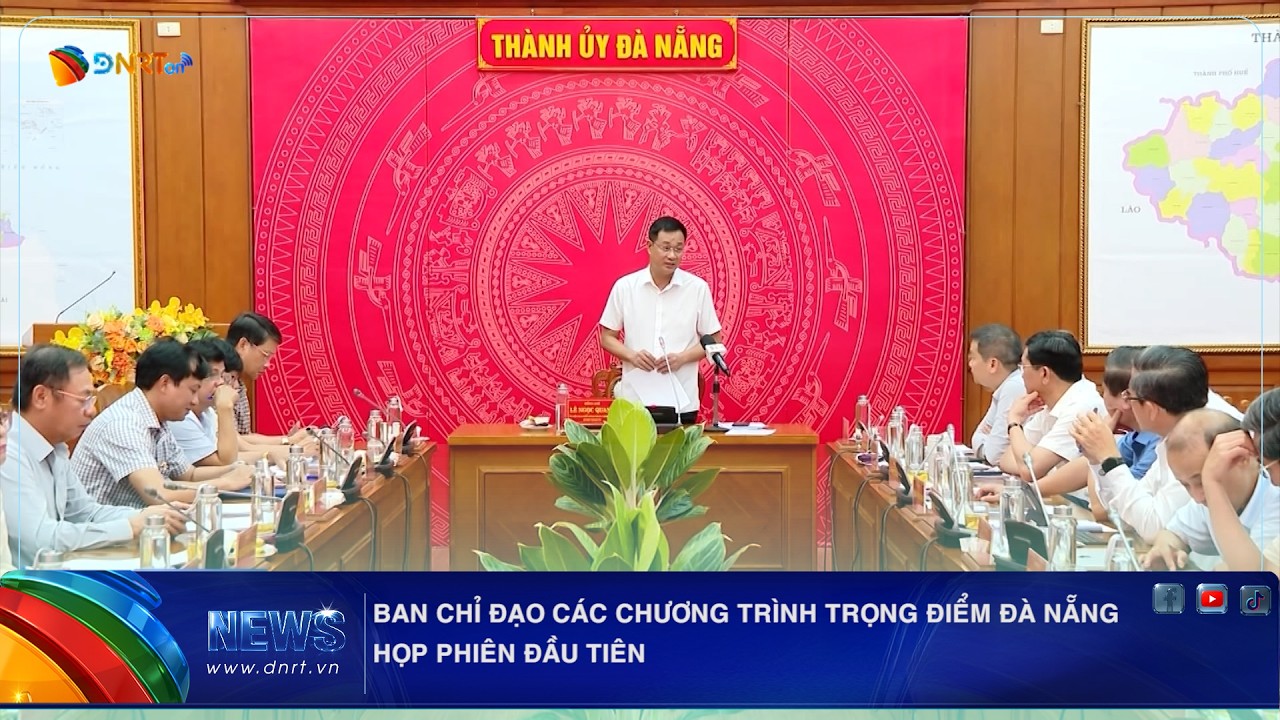 BAN CHỈ ĐẠO CÁC CHƯƠNG TRÌNH TRỌNG ĐIỂM ĐÀ NẴNG HỌP PHIÊN ĐẦU TIÊN