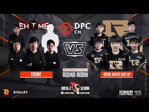 EHOME vs Royal Never Give Up - DPC CN 2021/22 Tour 3: Division I - Round-Robin - Game Highlights