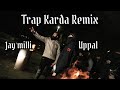 Jay Milli - Trap Karda - Remix - (Feat. Uppal)