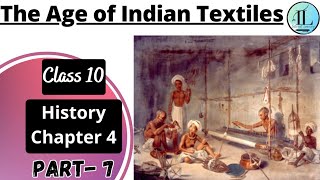 The Age of Indian Textiles | The Age of Industrialisation | Class 10 History Chapter 4 | NCERT