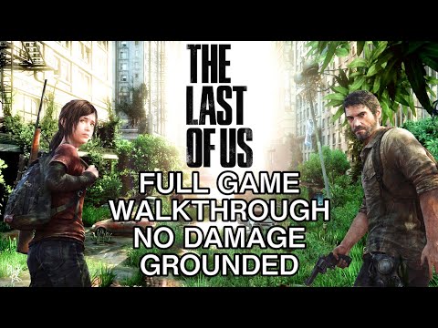 The Last of Us Remastered-Full Game-Grounded-No Damage-No Commentary