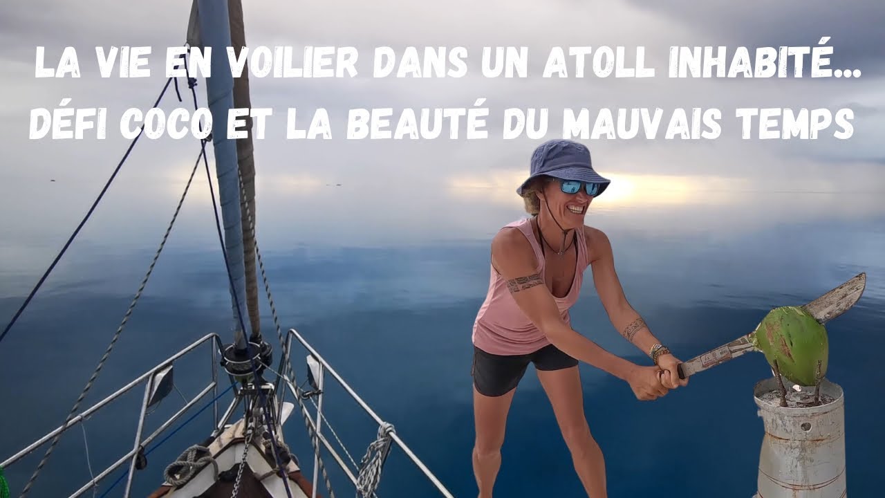 Life on a sailboat in an uninhabited atoll... Stuck in Toau due to bad weather... Ep50