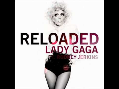 Lady Gaga Reloaded (Ft Rodney Jerkins) (LYRICS IN DESCRIPTION)