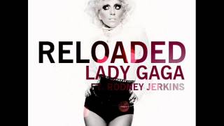 Lady Gaga Reloaded (Ft Rodney Jerkins) (LYRICS IN DESCRIPTION)