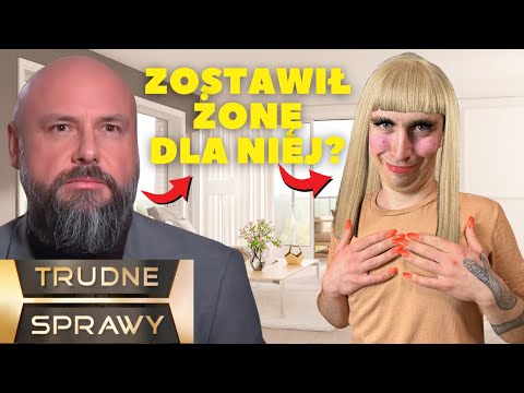 Trudne Sprawy | Zostawił Żonę Dla Nastolatki? 