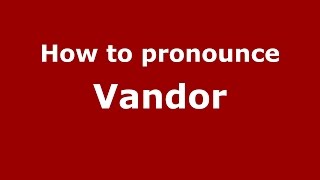 How to pronounce Vandor