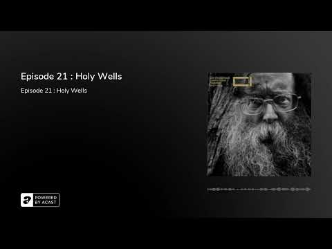 Episode 21 : Holy Wells