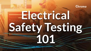 Technical Webinar: Electrical Safety Testing 101