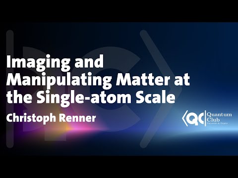 Imaging and manipulating matter at the single atomic scale. Christoph Renner