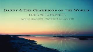Danny & The Champions Of The World - 'Bring Me To My Knees'