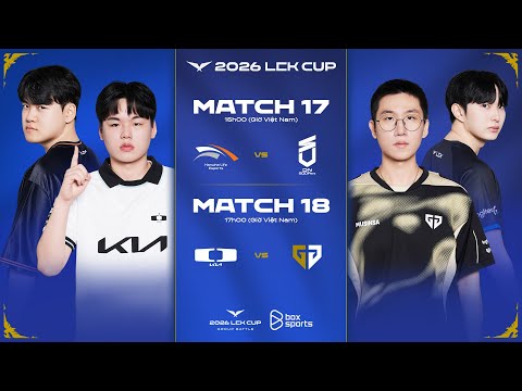 Bình Luận Tiếng Việt: HLE vs DNS l DK vs GEN | LCK CUP 2026