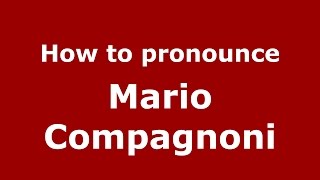 How to pronounce Mario Compagnoni