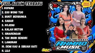 Download lagu FULL ALBUM AHMAD MUSIK TERBARU!! -ROPANG-EGO WONG TUO-SABAR- NGAPLAK ABIEEZZZZZ mp3