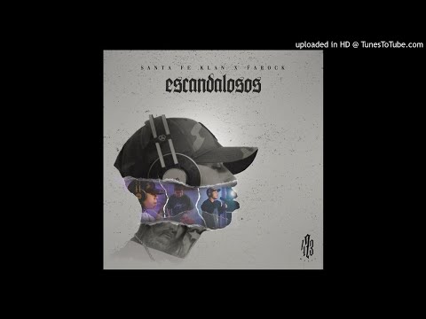 Santa Fe Klan ft. Farock (KDP) - Escandalosos