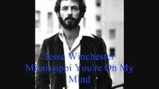 Jesse Winchester - Mississippi You&#39;re On My Mind