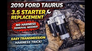 2010–2019 Ford Taurus 3.5 Starter Replacement DIY
