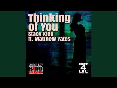 Stacy Kidd Feat.Matthew Yates - Thinking Of You (Stacy Kidd House 4 Life Remix)