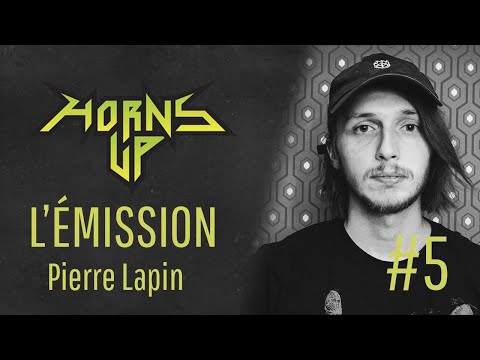L'Émission Horns Up #5 - Pierre Lapin (ses projets avec la musique, hardcore kids et jeux rigolos)