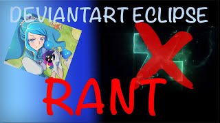 DeviantArt Eclipse RANT. (ft. ABBY!)