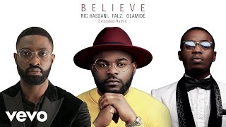 Ric Hassani - Believe (Extended Remix) ft. Falz, Olamide