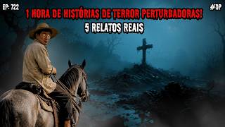 1 HORA DE TERROR! - 5 RELATOS REAIS | EP.722 #dp