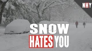 SNOW HATES YOU!