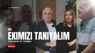 CVK MOBİLYA EKİBİMİZİ TANIYALIM