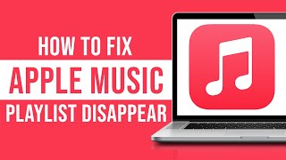How to Fix Apple Music Playlists Disappeared (Tutorial)