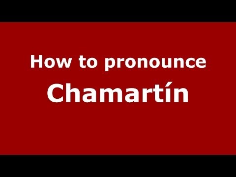 How to pronounce Chamartín (Spanish/Spain) - PronounceNames.com